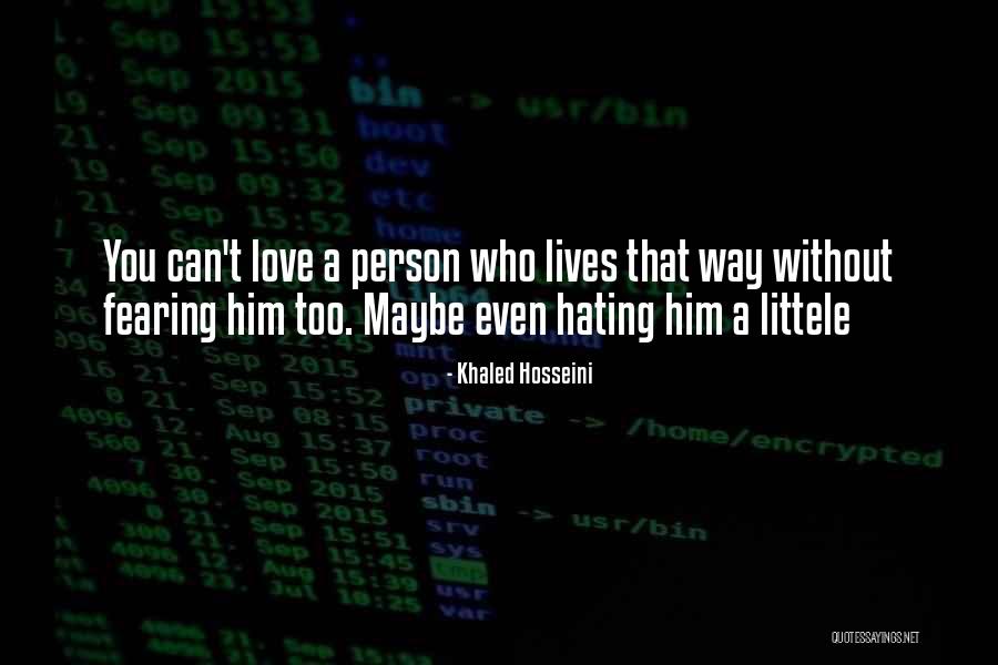 Hating Who You Love Quotes By Khaled Hosseini Hating Who You Love Quotes By Khaled Hosseini