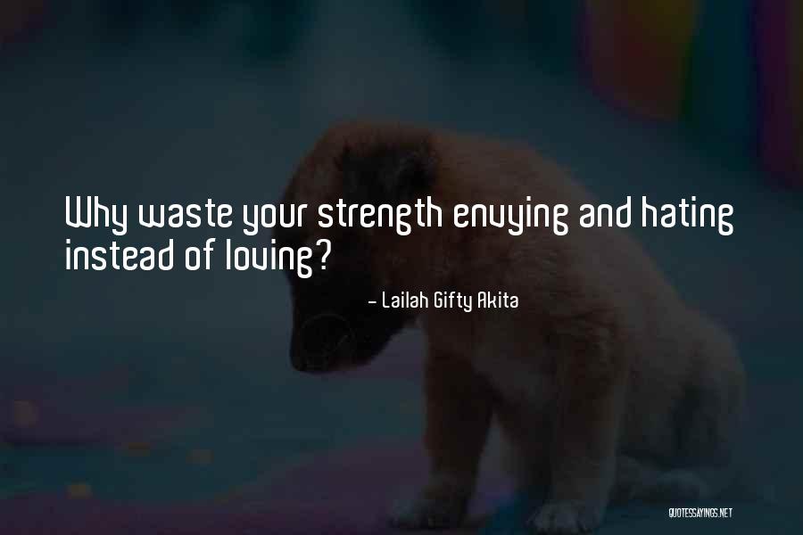 Hating Who You Love Quotes By Lailah Gifty Akita Hating Who You Love Quotes By Lailah Gifty Akita