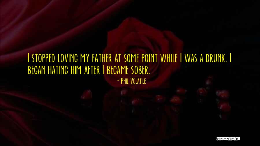 Hating Who You Love Quotes By Phil Volatile Hating Who You Love Quotes By Phil Volatile