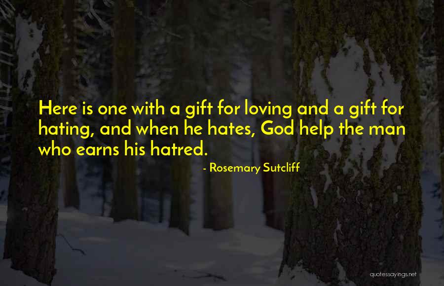 Hating Who You Love Quotes By Rosemary Sutcliff Hating Who You Love Quotes By Rosemary Sutcliff