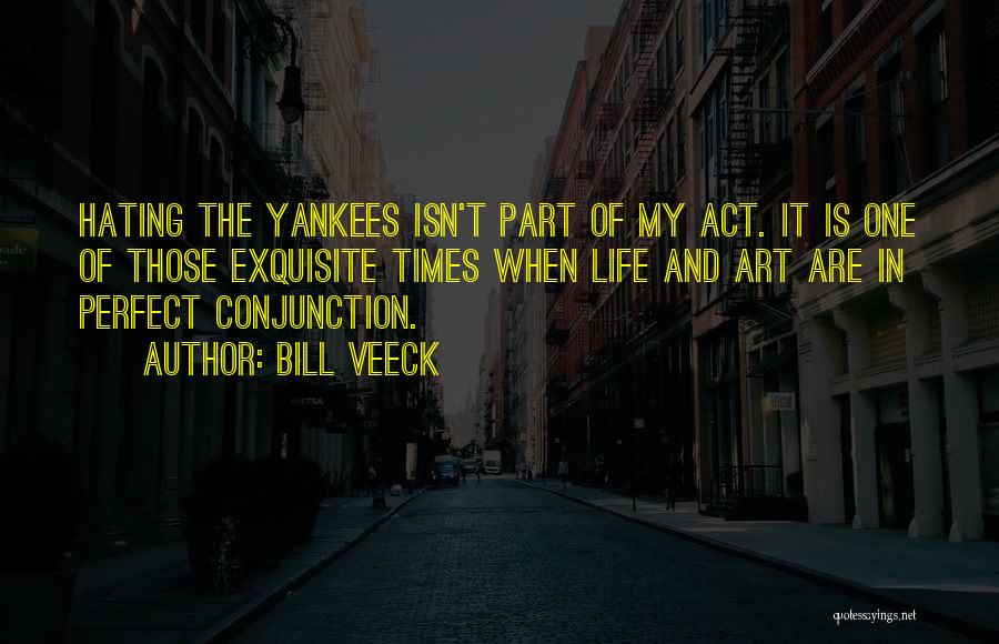 Hating Yankees Quotes By Bill Veeck