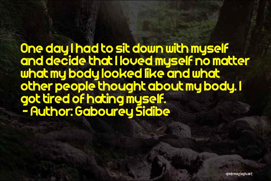 Hating Your Body Quotes By Gabourey Sidibe