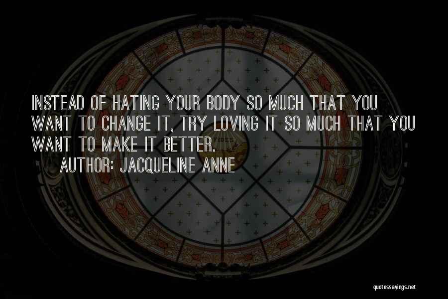 Hating Your Body Quotes By Jacqueline Anne