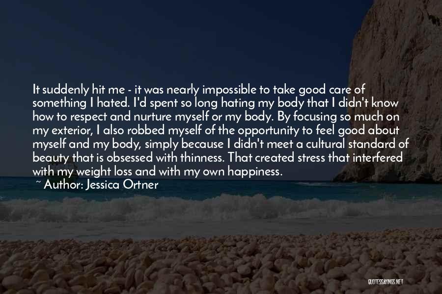 Hating Your Body Quotes By Jessica Ortner