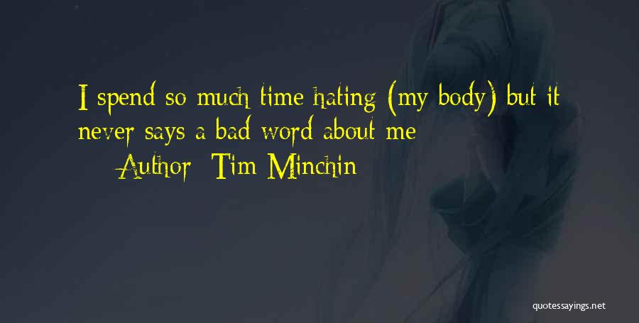 Hating Your Body Quotes By Tim Minchin