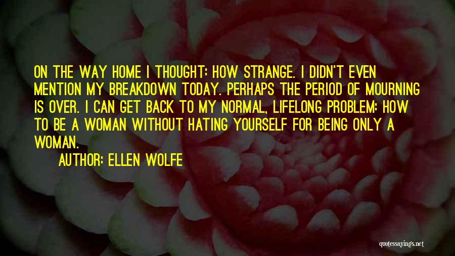 Hating Your Period Quotes By Ellen Wolfe