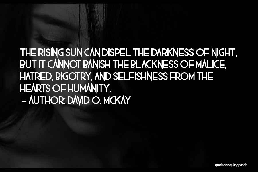 Hatred And Bigotry Quotes By David O. McKay