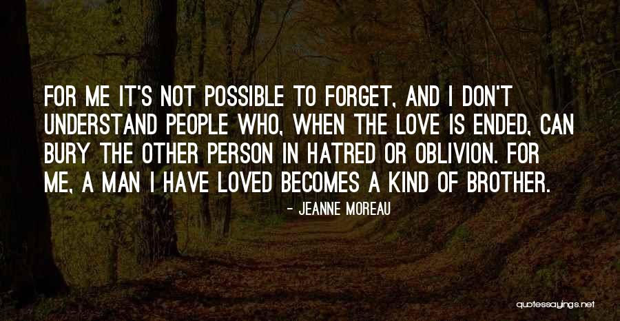 Hatred And Forgiveness Quotes By Jeanne Moreau Hatred And Forgiveness Quotes By Jeanne Moreau