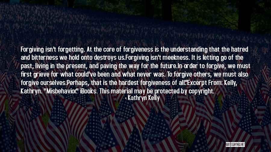Hatred And Forgiveness Quotes By Kathryn Kelly Hatred And Forgiveness Quotes By Kathryn Kelly