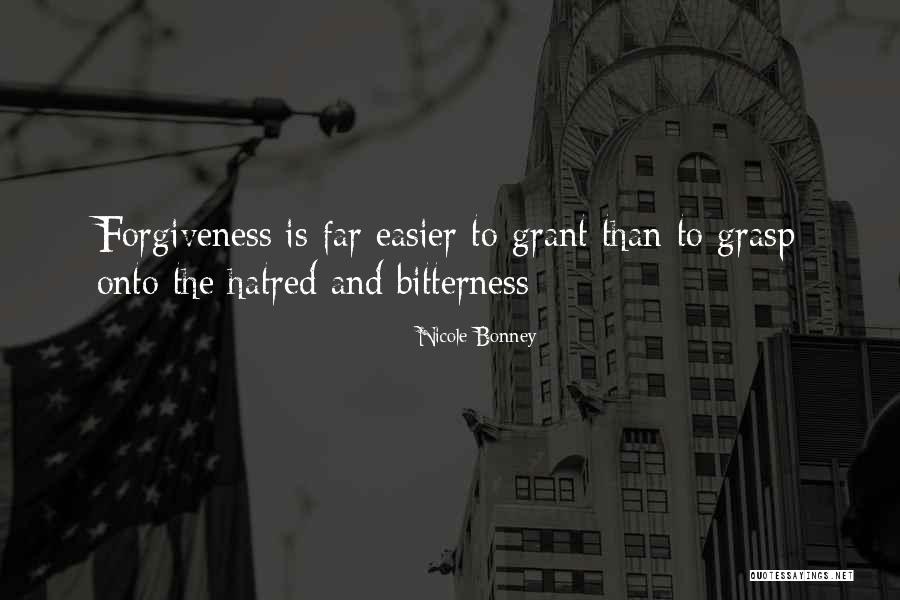 Hatred And Forgiveness Quotes By Nicole Bonney Hatred And Forgiveness Quotes By Nicole Bonney