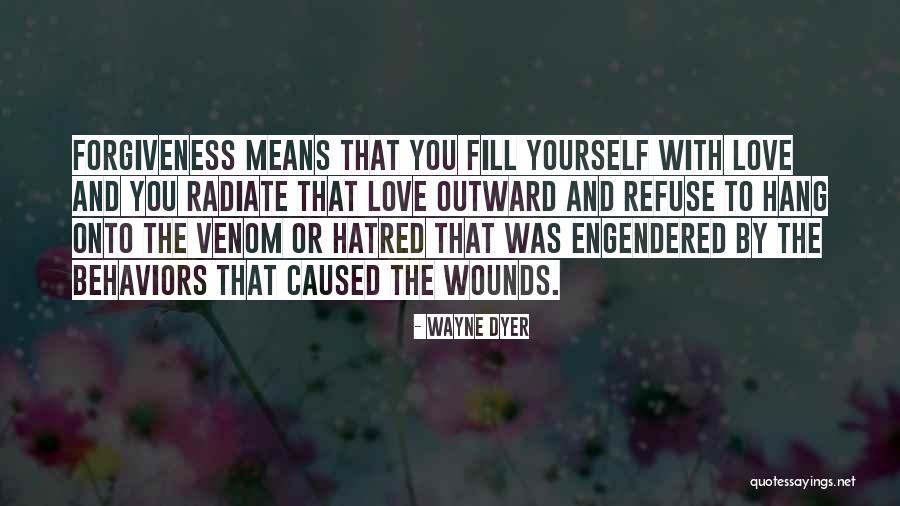 Hatred And Forgiveness Quotes By Wayne Dyer Hatred And Forgiveness Quotes By Wayne Dyer