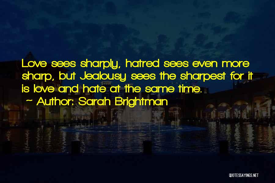 Hatred And Jealousy Quotes By Sarah Brightman