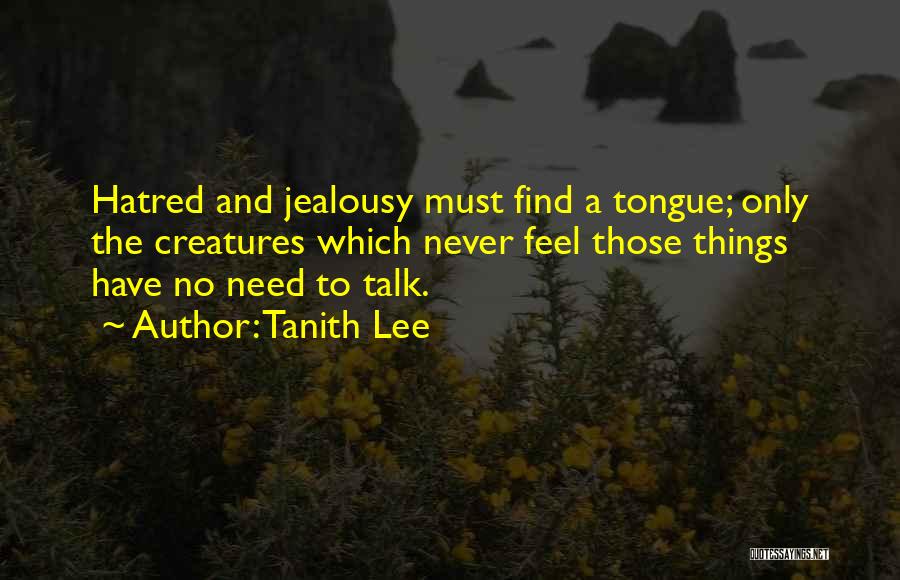 Hatred And Jealousy Quotes By Tanith Lee