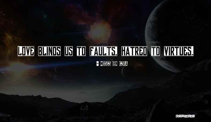Hatred Blinds Quotes By Moses Ibn Ezra