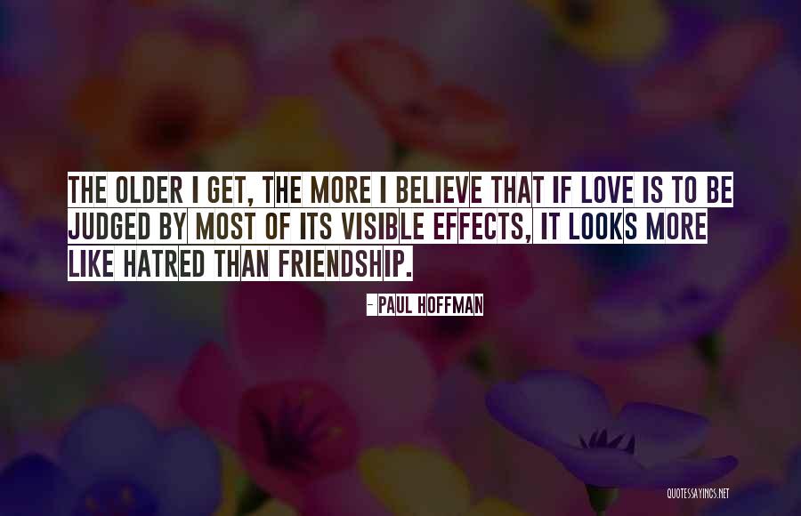 Hatred Friendship Quotes By Paul Hoffman Hatred Friendship Quotes By Paul Hoffman