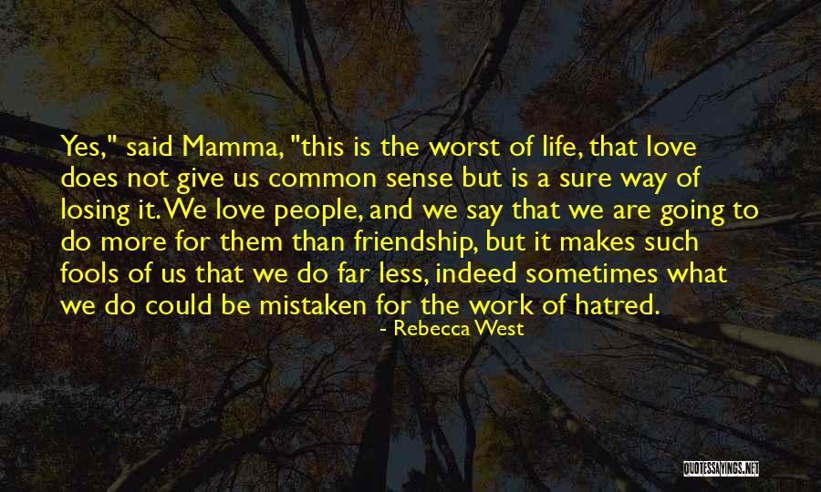 Hatred Friendship Quotes By Rebecca West Hatred Friendship Quotes By Rebecca West