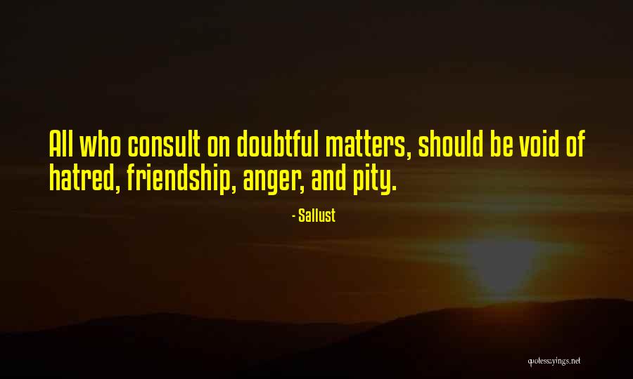 Hatred Friendship Quotes By Sallust Hatred Friendship Quotes By Sallust