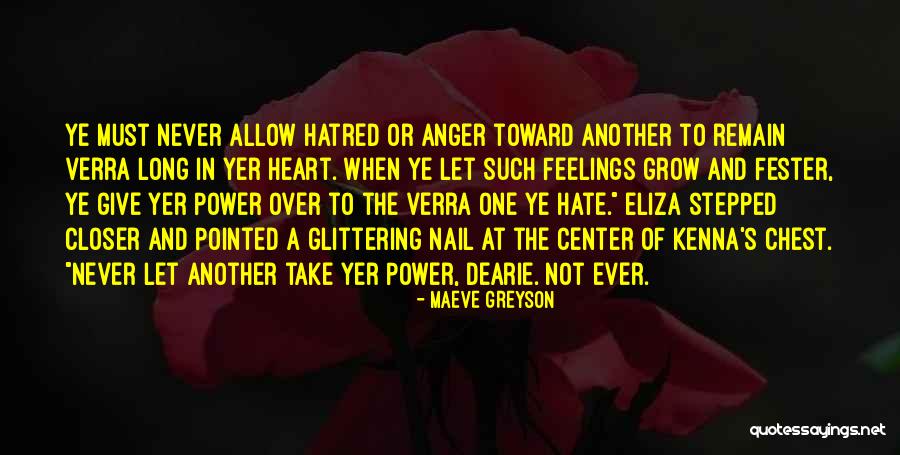 Hatred In The Heart Quotes By Maeve Greyson Hatred In The Heart Quotes By Maeve Greyson