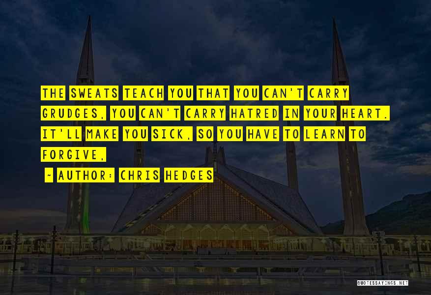 Hatred In Your Heart Quotes By Chris Hedges