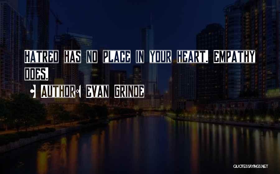 Hatred In Your Heart Quotes By Evan Grinde