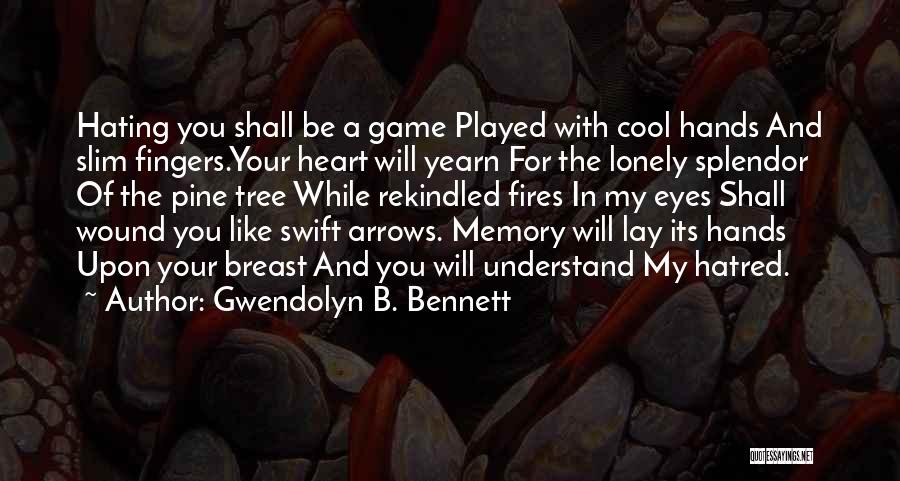 Hatred In Your Heart Quotes By Gwendolyn B. Bennett