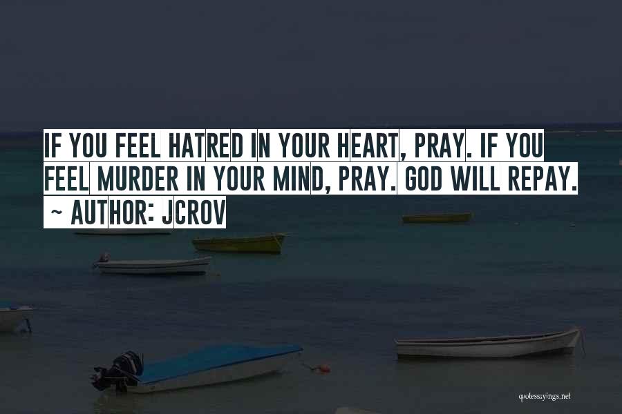 Hatred In Your Heart Quotes By JCrov