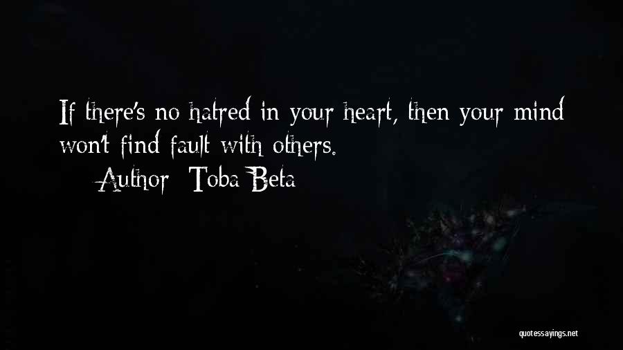 Hatred In Your Heart Quotes By Toba Beta