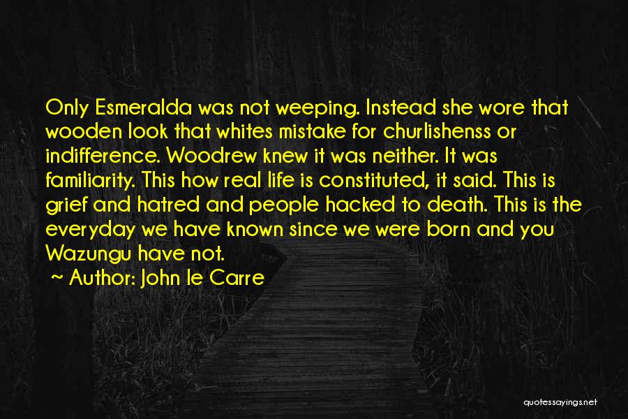 Hatred Life Quotes By John Le Carre