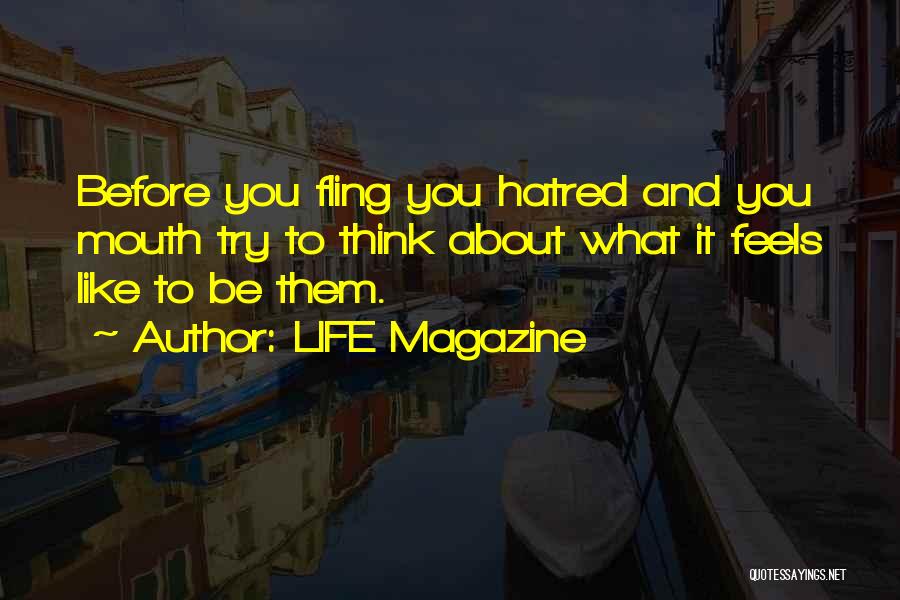 Hatred Life Quotes By LIFE Magazine