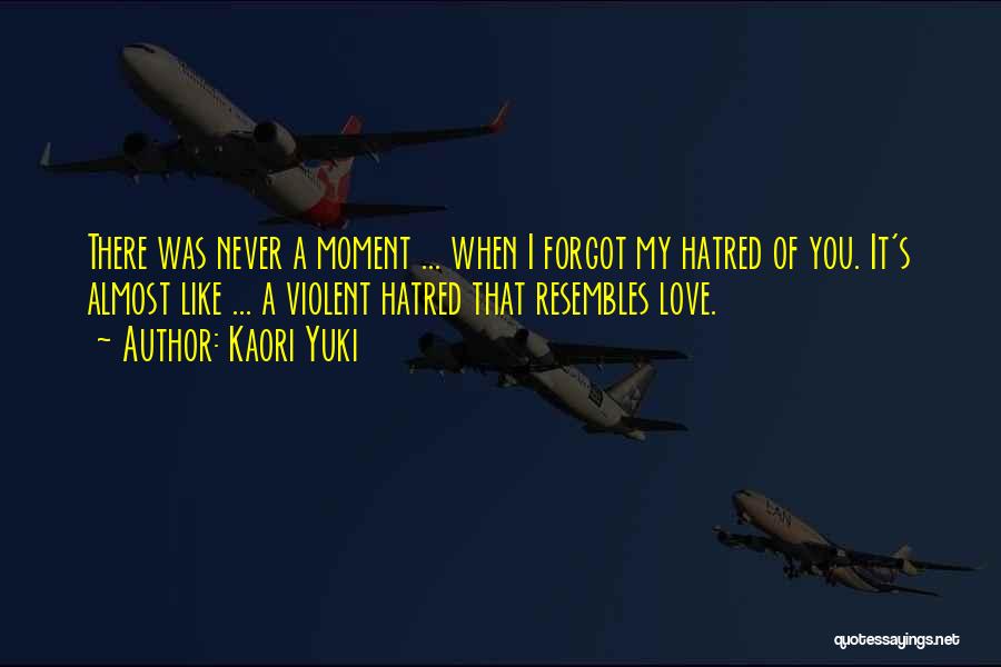 Hatred Love Quotes By Kaori Yuki