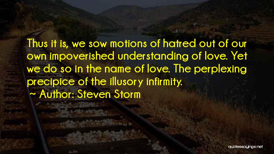 Hatred Love Quotes By Steven Storm