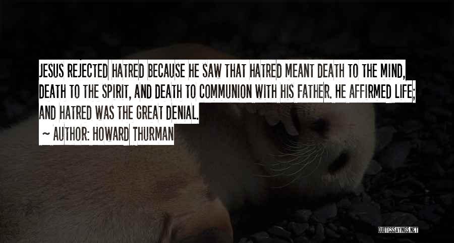 Hatred To Father Quotes By Howard Thurman