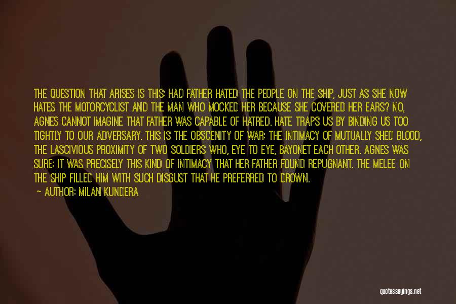 Hatred To Father Quotes By Milan Kundera