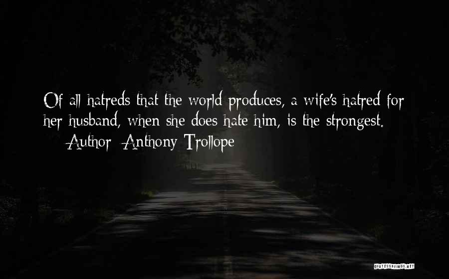 Hatred To Husband Quotes By Anthony Trollope