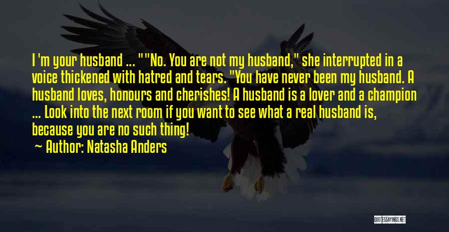 Hatred To Husband Quotes By Natasha Anders