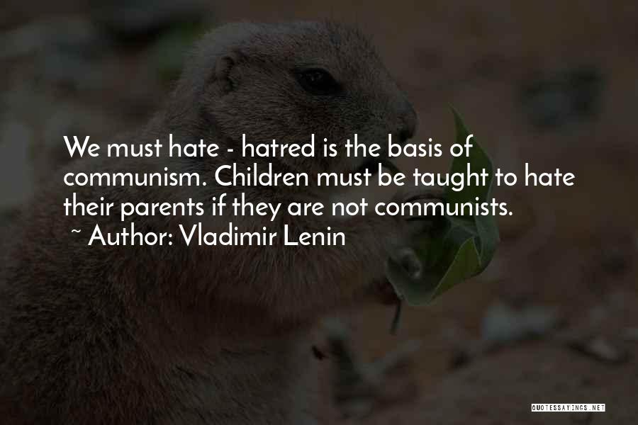 Hatred To Parents Quotes By Vladimir Lenin