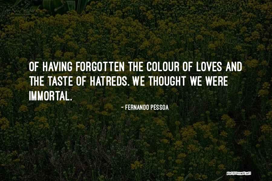 Hatreds Quotes By Fernando Pessoa Hatreds Quotes By Fernando Pessoa