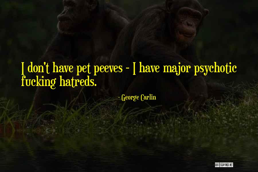 Hatreds Quotes By George Carlin Hatreds Quotes By George Carlin