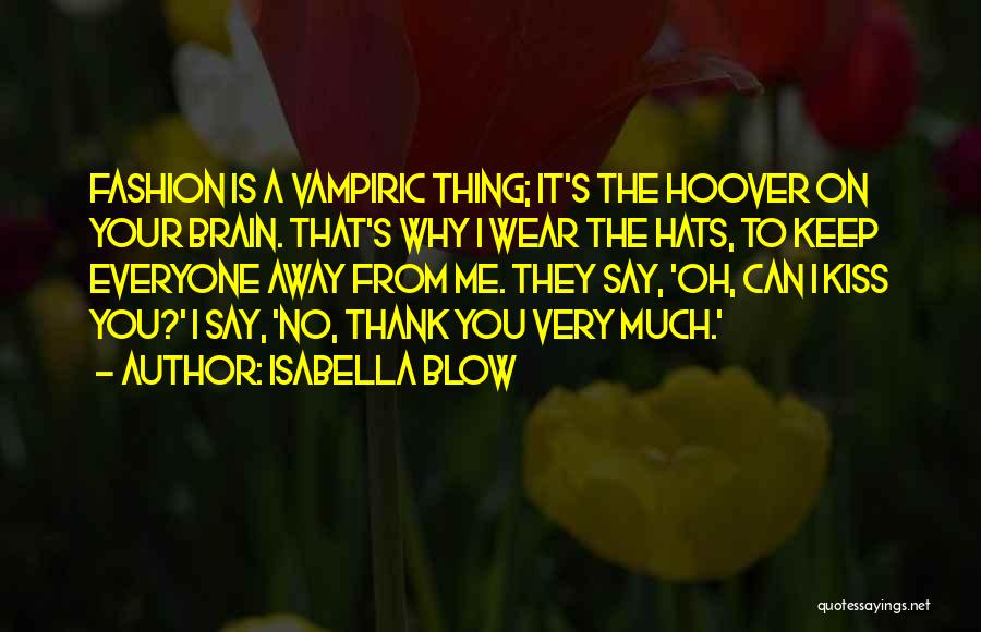 Hats Fashion Quotes By Isabella Blow