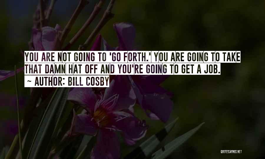Hats Off You Quotes By Bill Cosby