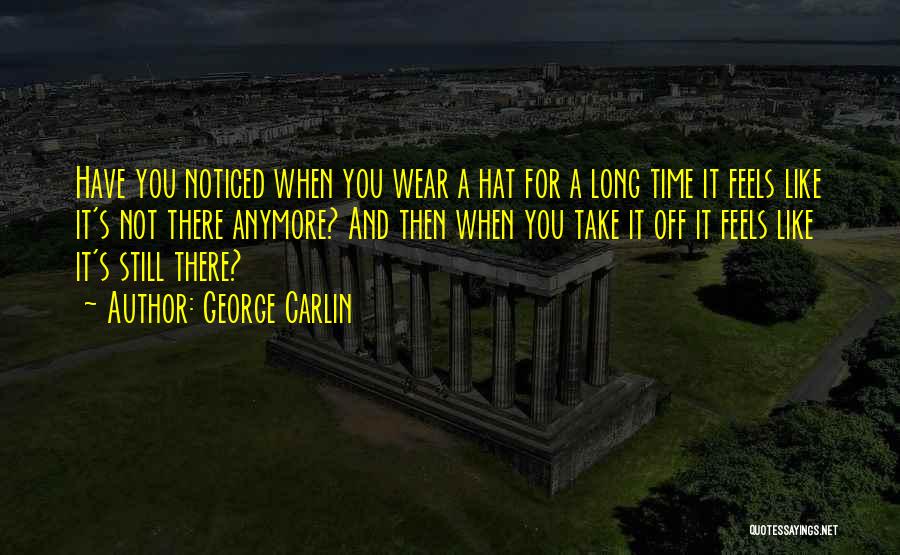 Hats Off You Quotes By George Carlin