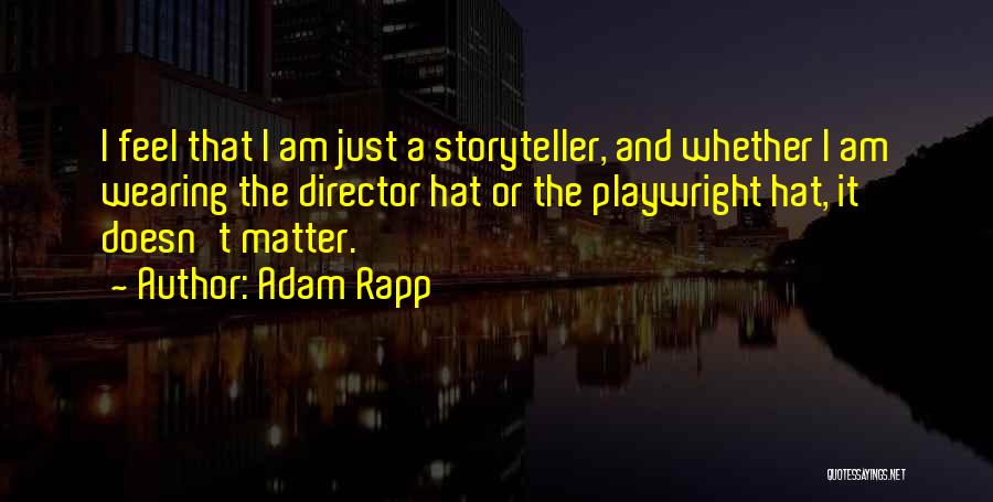 Hats Quotes By Adam Rapp