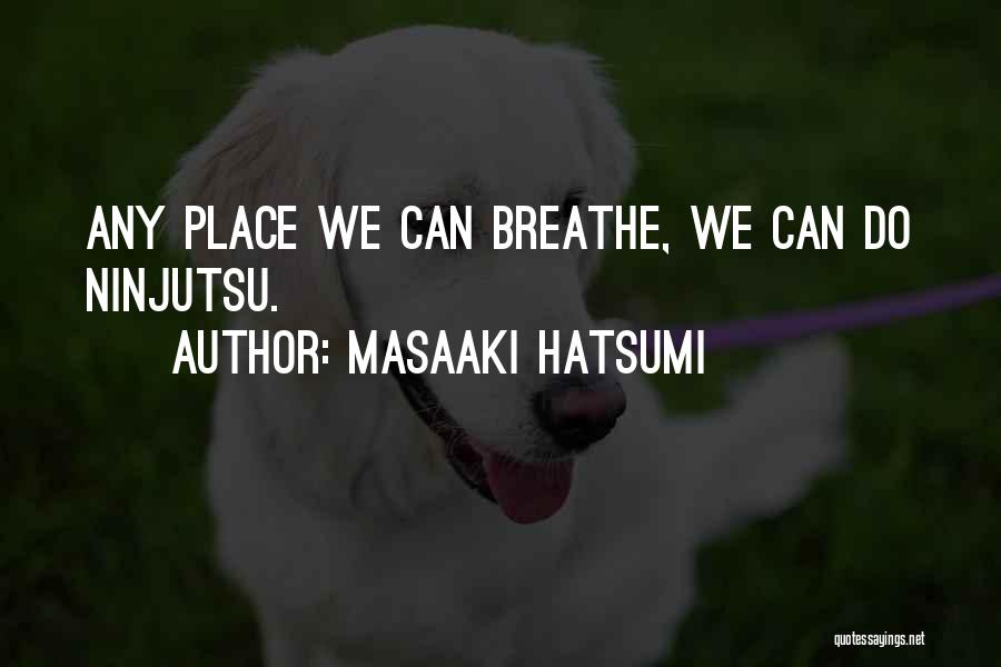 Hatsumi Quotes By Masaaki Hatsumi