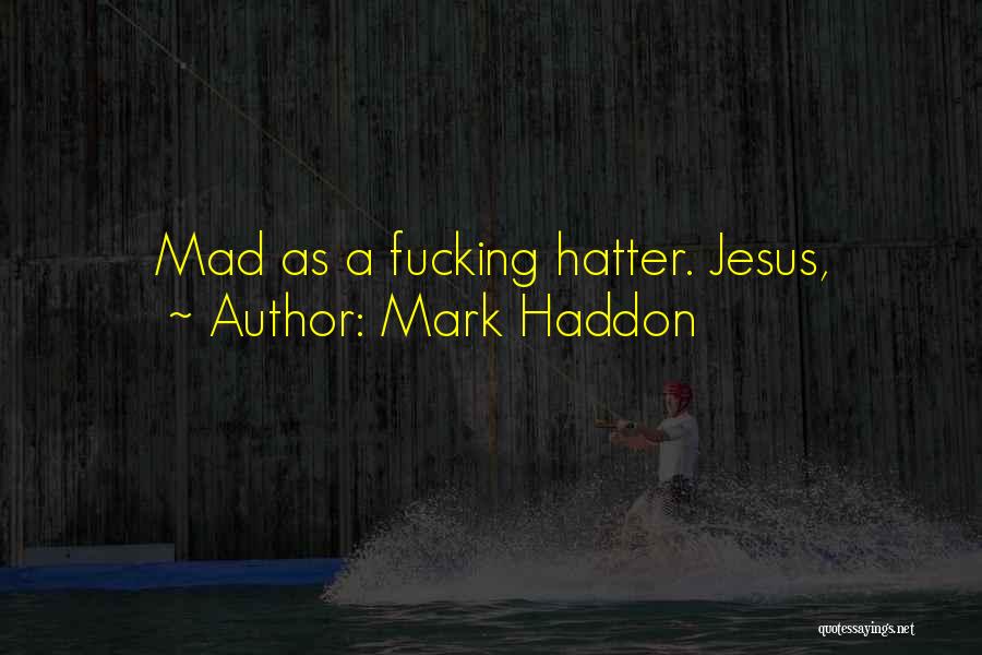 Hatter Quotes By Mark Haddon