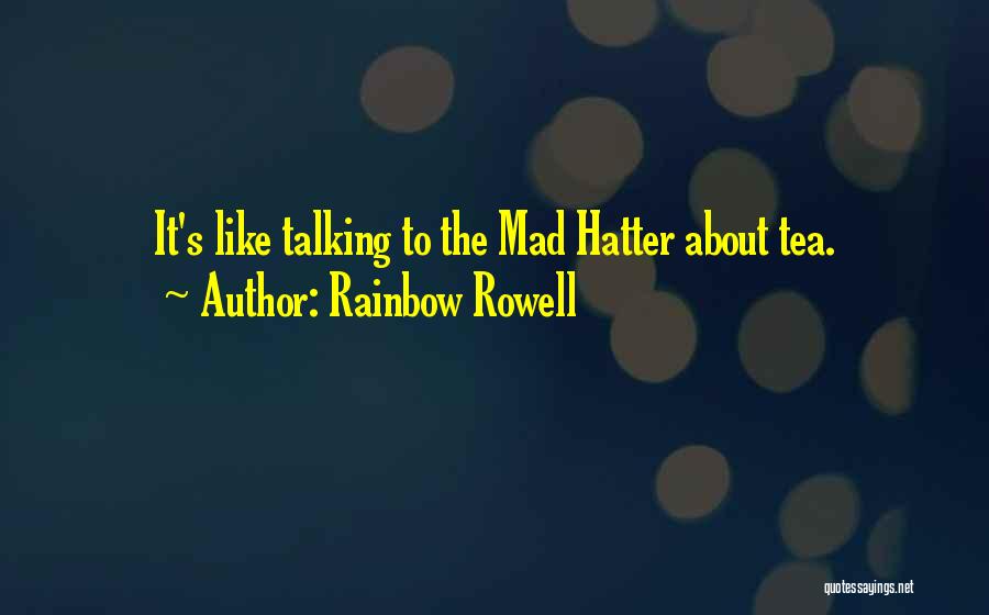 Hatter Quotes By Rainbow Rowell