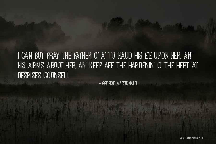 Haud Quotes By George MacDonald Haud Quotes By George MacDonald