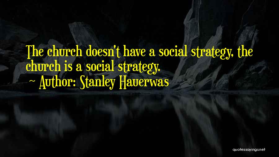 Hauerwas Quotes By Stanley Hauerwas