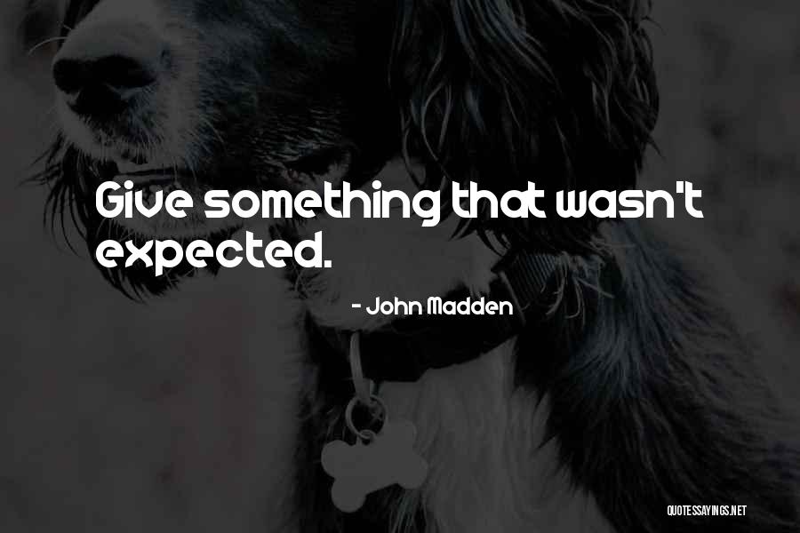 Haughtiest Expression Quotes By John Madden