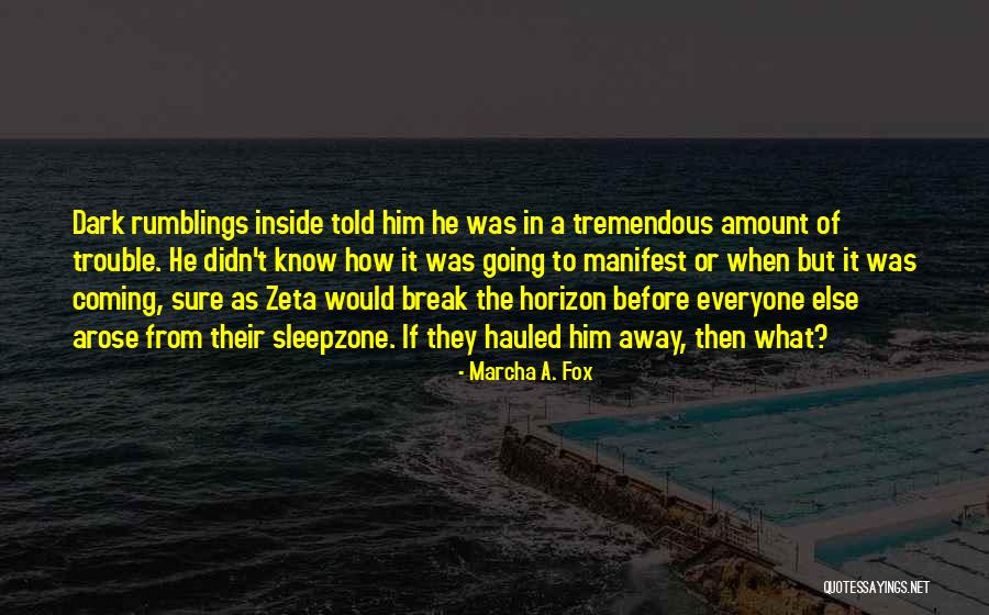 Hauled Away Quotes By Marcha A. Fox Hauled Away Quotes By Marcha A. Fox
