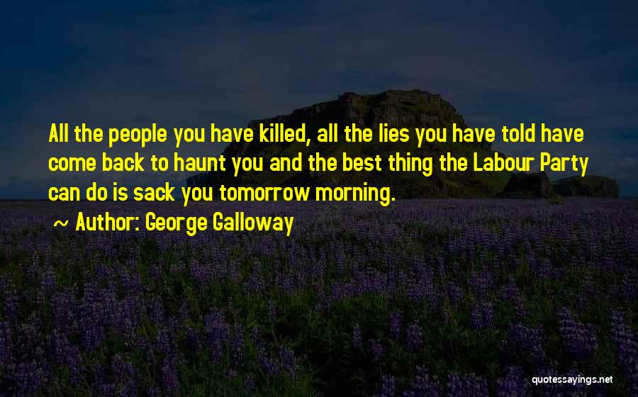 Haunt You Quotes By George Galloway